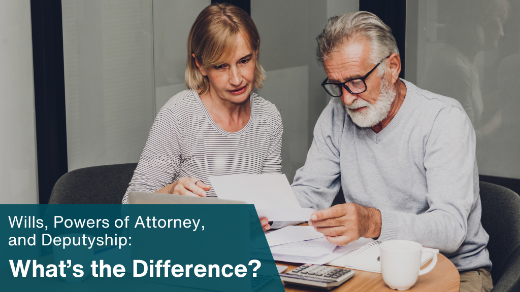 A man and a women looking at what appear to be legal papers. The image has the text "Wills, Powers of Attorney, and Deputyship: What’s the Difference" written on in white font on a dark blue background
